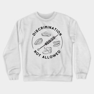 Love Your Meats - Discrimination Not Allowed Crewneck Sweatshirt